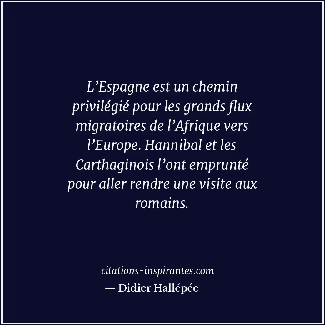 L’Espagne est un chemin privilégié pour les grands flux migratoires de l’Afrique... Citation de Didier Hallépée