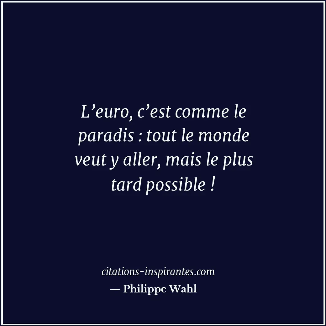 Citation de Philippe Wahl