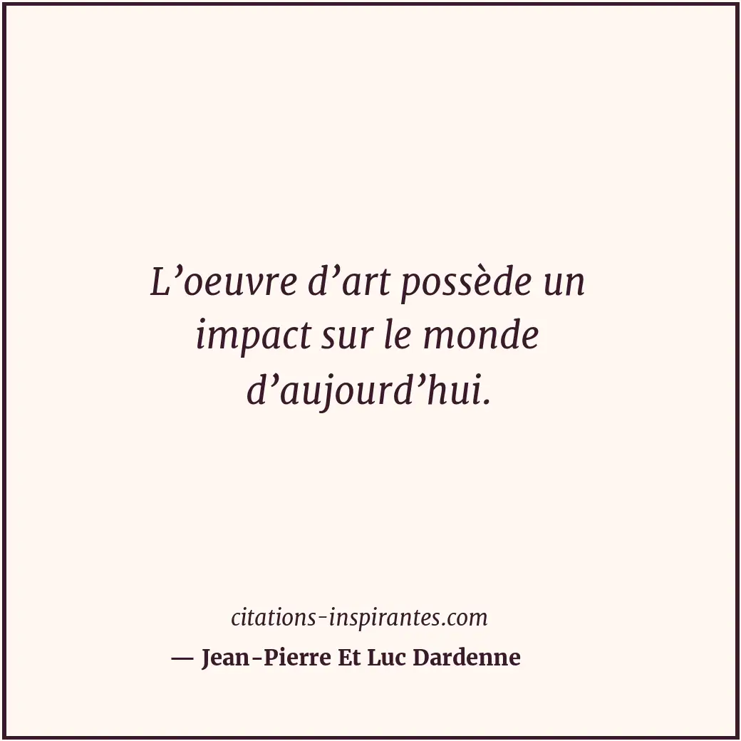 Citation de Jean-Pierre Et Luc Dardenne