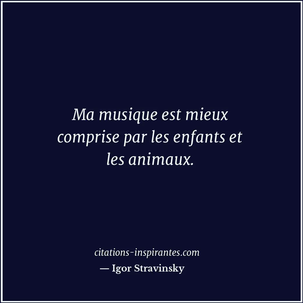 Citation de Igor Stravinsky