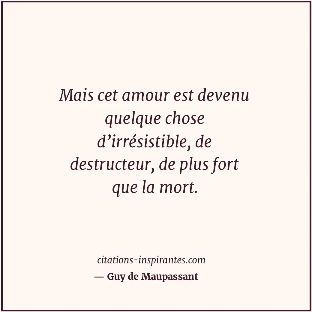 Citation de Guy de Maupassant