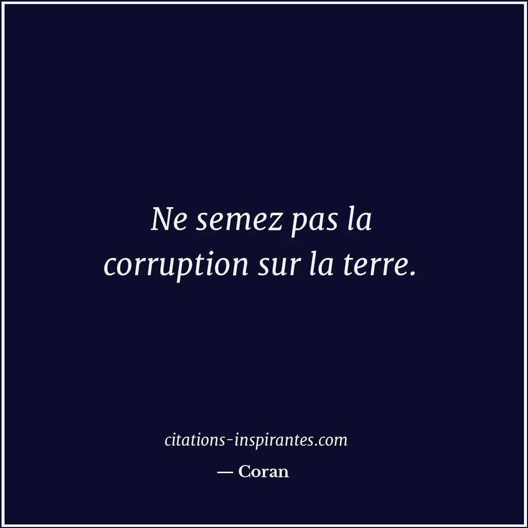 Ne semez pas la corruption sur la terre. Citation de Coran