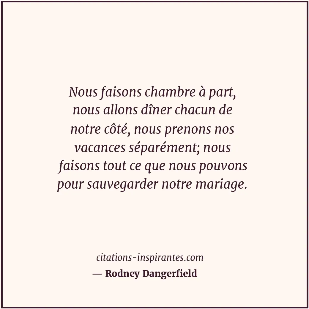Citation de Rodney Dangerfield