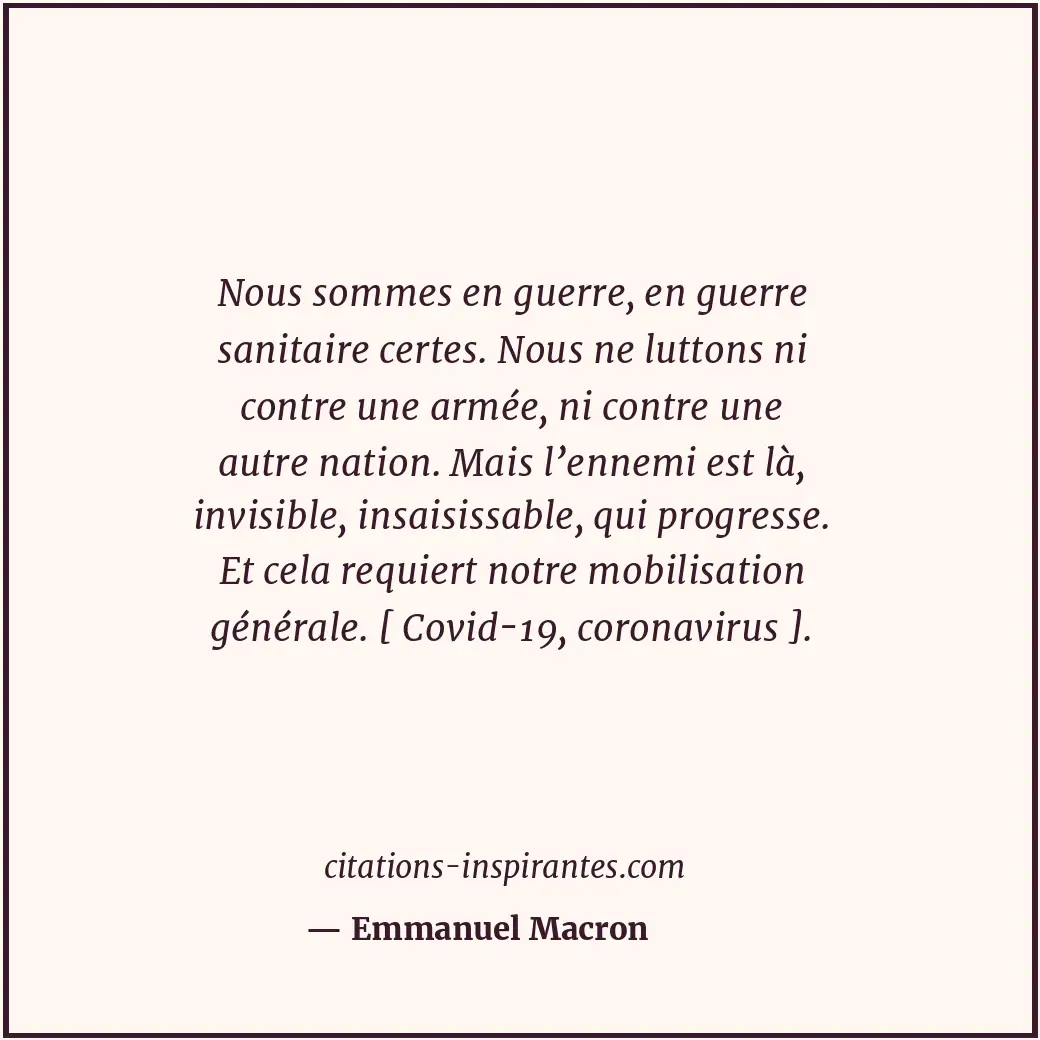 Nous sommes en guerre, en guerre sanitaire certes. Nous ne luttons ni contre une... Citation de Emmanuel Macron