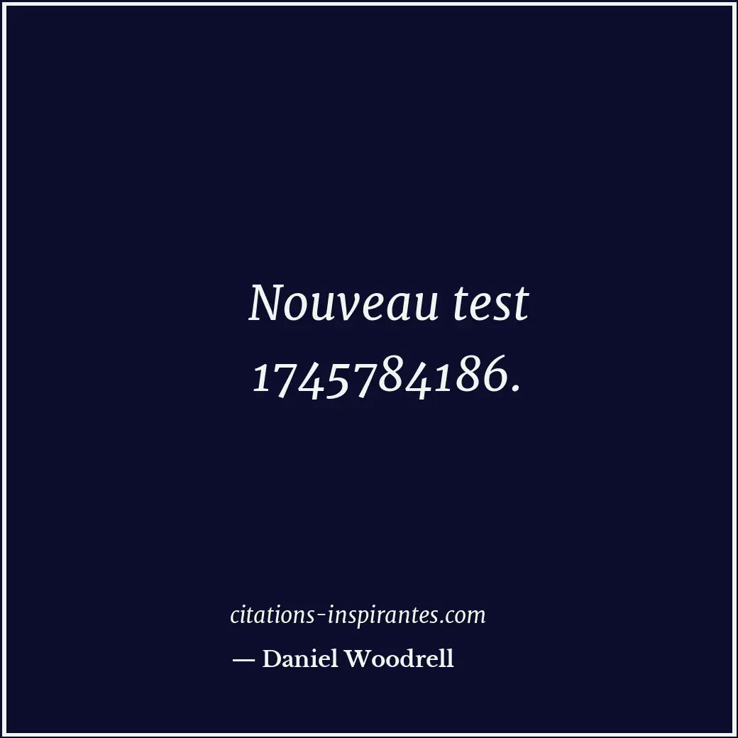 Nouveau test 1745784186. Citation de Daniel Woodrell