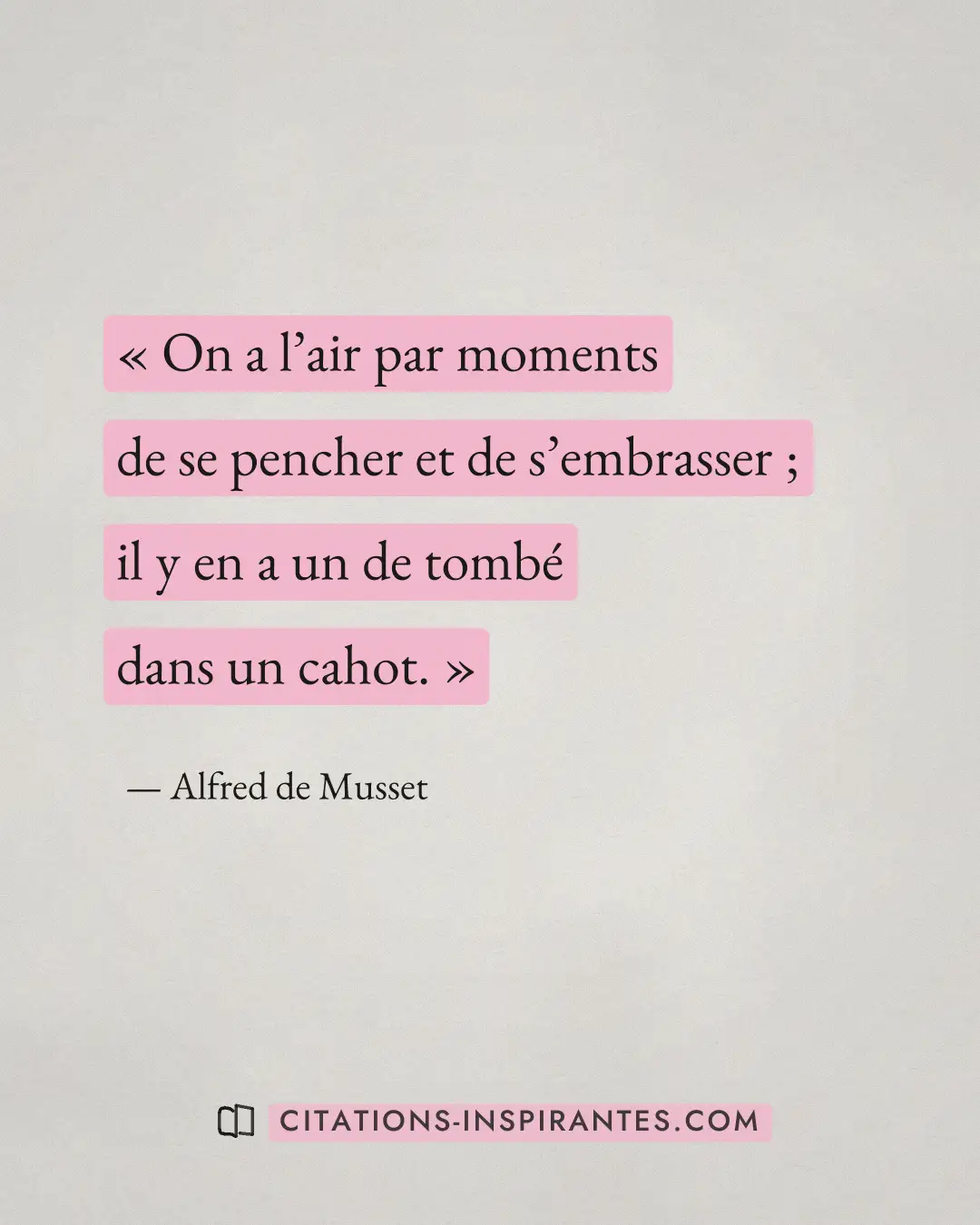« On a l’air par moments de se pencher et de s’embrasser ; il y en a un de tombé dans un cahot. » — Alfred de Musset