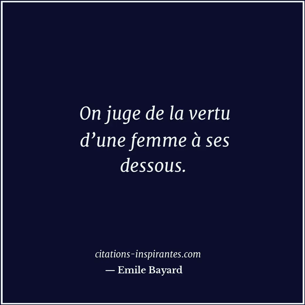 On juge de la vertu d’une femme à ses dessous. Citation de Emile Bayard