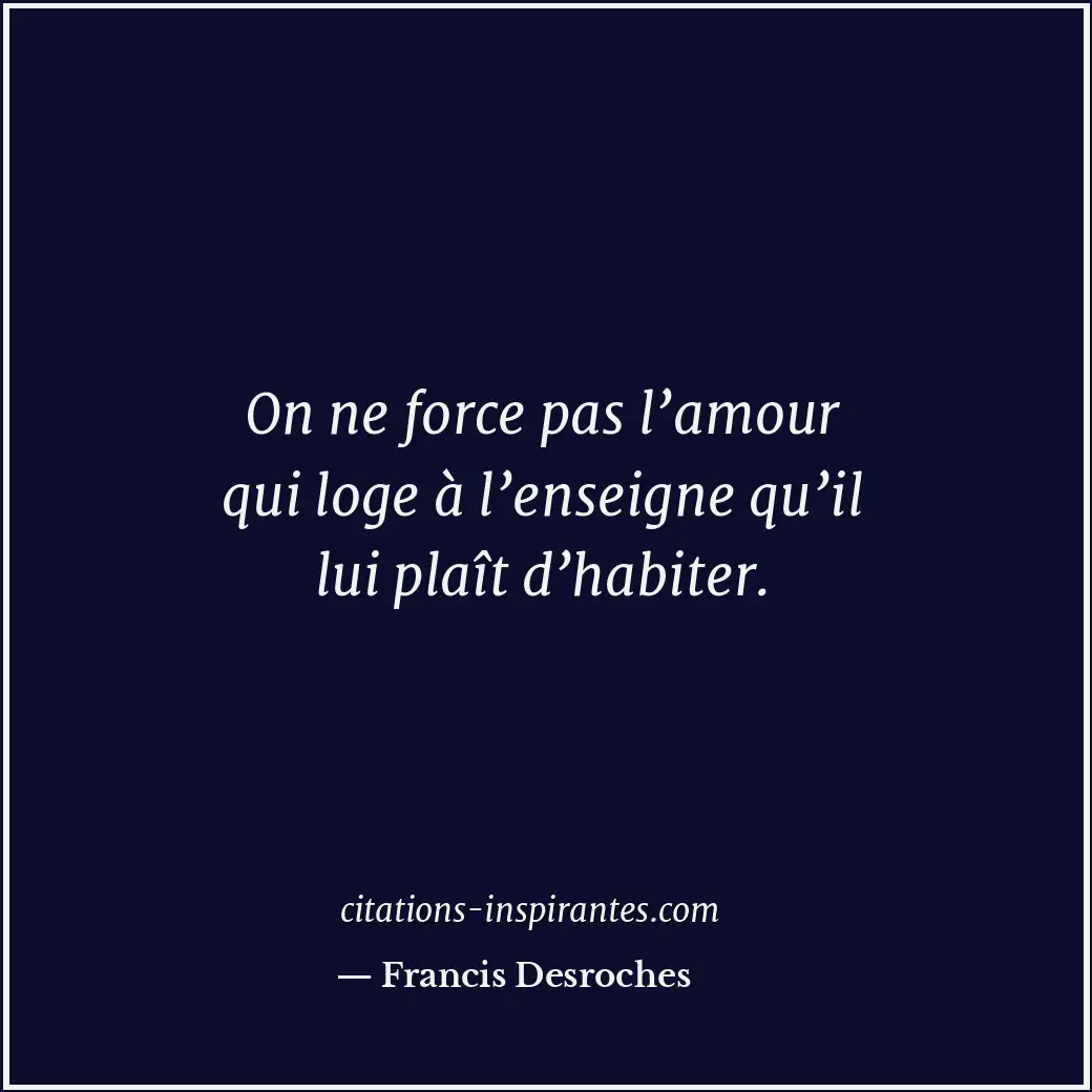 Citation de Francis Desroches