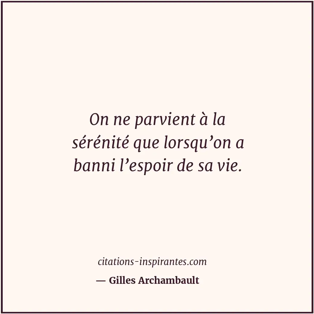 Citation de Gilles Archambault