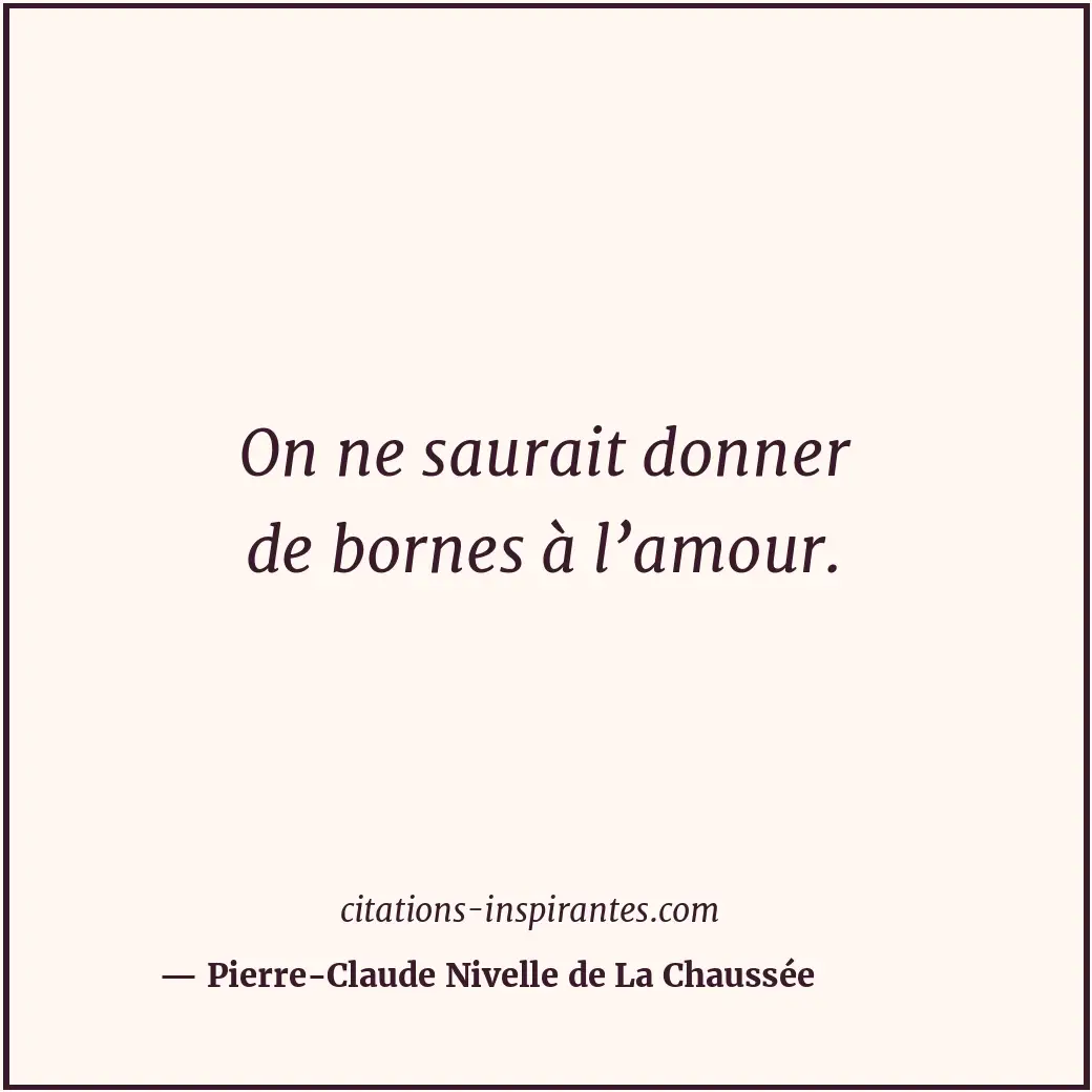 Citation de Pierre-Claude Nivelle de La Chaussée