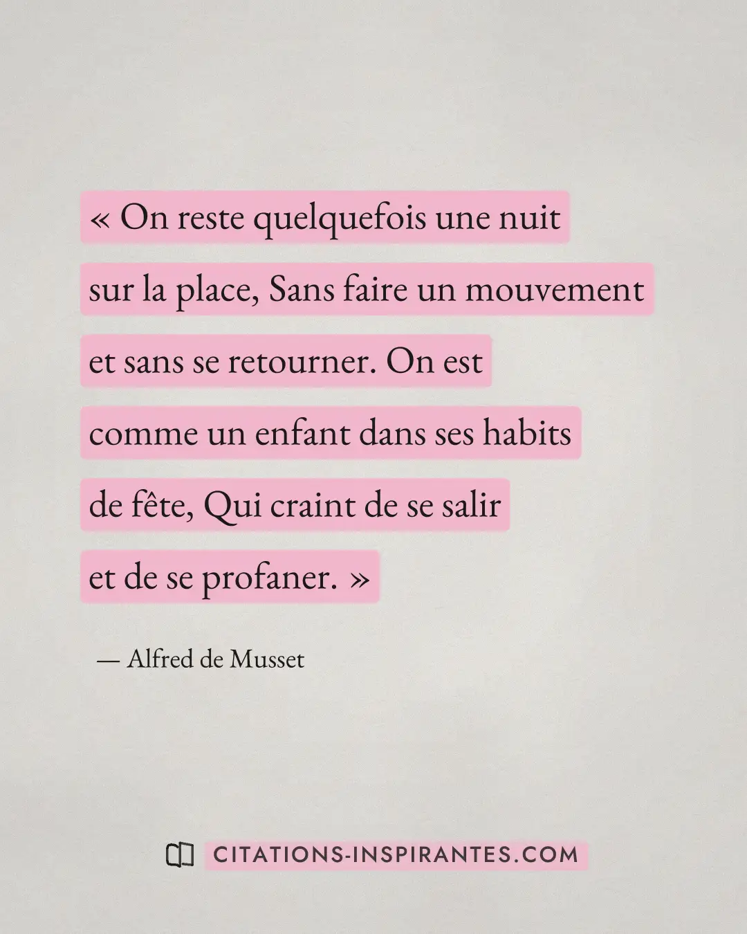 « On reste quelquefois une nuit sur la place, Sans faire un mouvement et sans se retourner. On est comme un enfa... » — Alfred de Musset