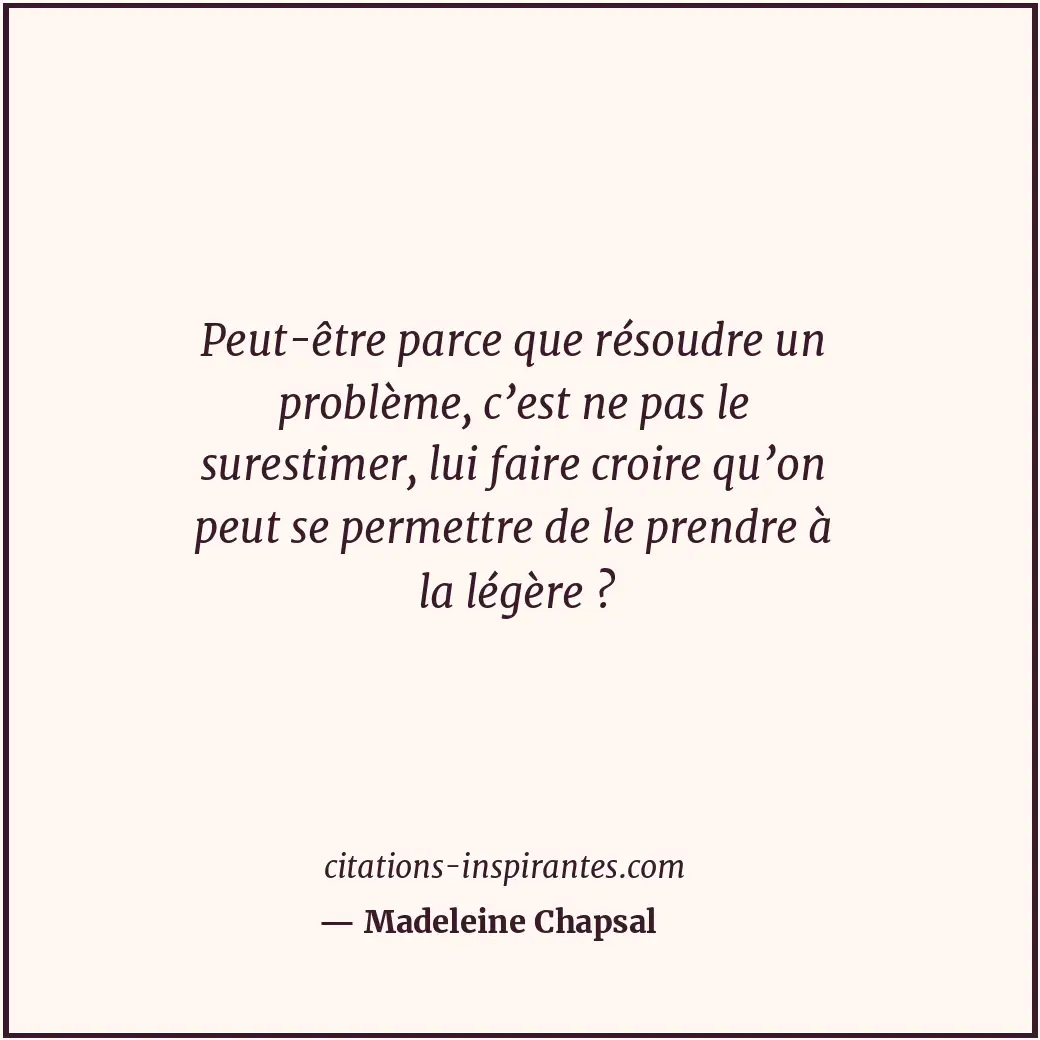 Citation de Madeleine Chapsal