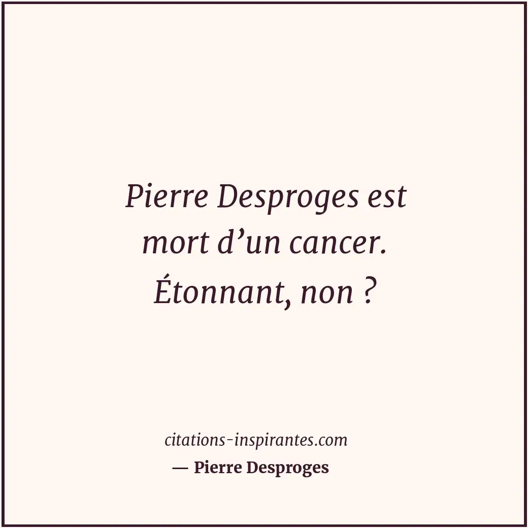 Citation de Pierre Desproges