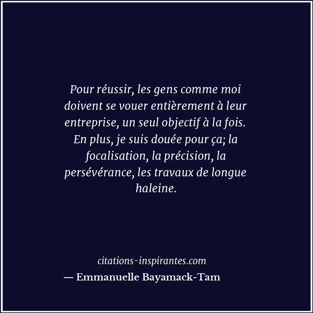 Pour réussir, les gens comme moi doivent se vouer entièrement à leur entreprise,... Citation de Emmanuelle Bayamack-Tam