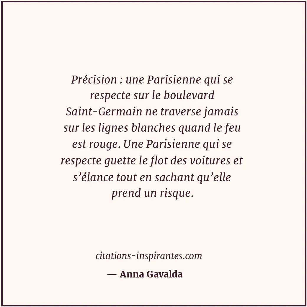 Précision : une Parisienne qui se respecte sur le boulevard Saint-Germain ne tra... Citation de Anna Gavalda
