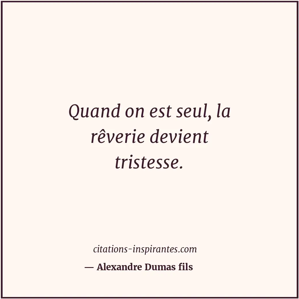 Citation de Alexandre Dumas fils