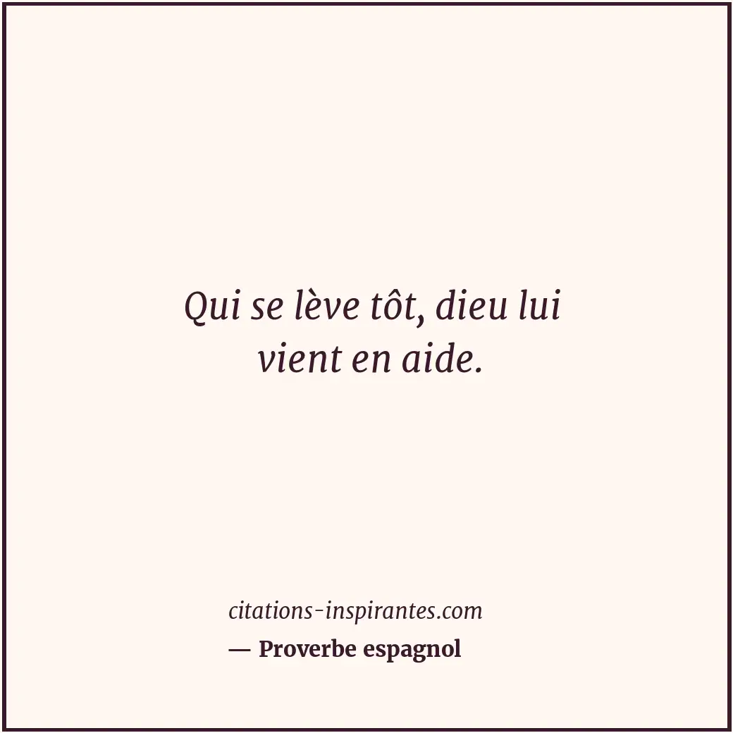 Qui se lève tôt, dieu lui vient en aide. Citation de Proverbe espagnol