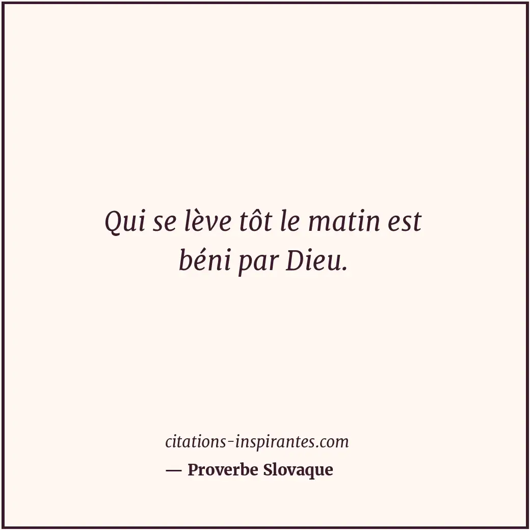 Qui se lève tôt le matin est béni par Dieu. Citation de Proverbe Slovaque