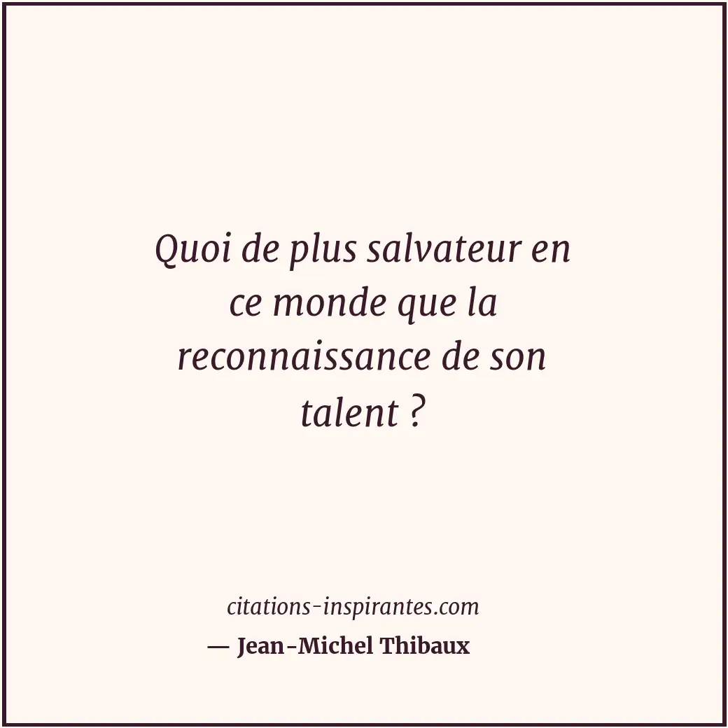 Citation de Jean-Michel Thibaux