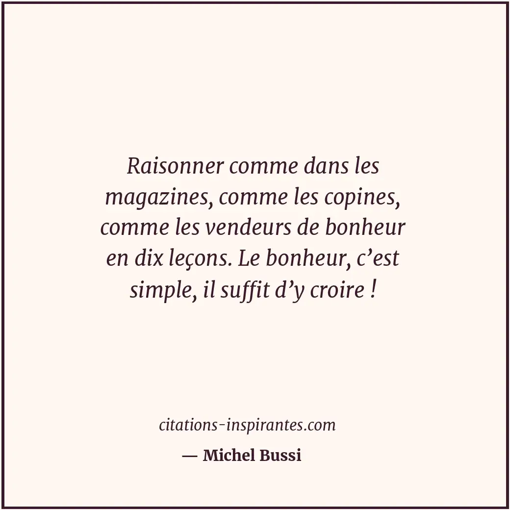 Raisonner comme dans les magazines, comme les copines, comme les vendeurs de bon... Citation de Michel Bussi