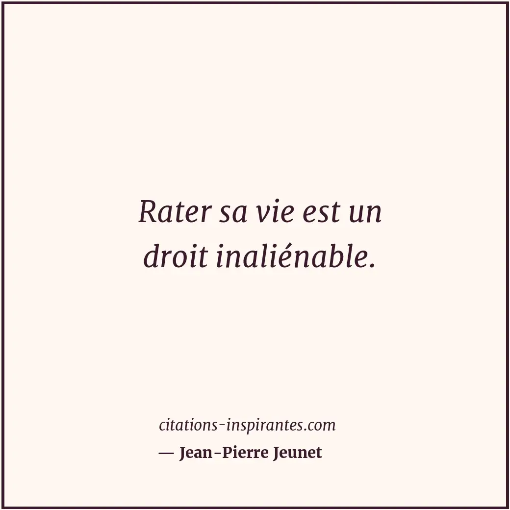Citation de Jean-Pierre Jeunet