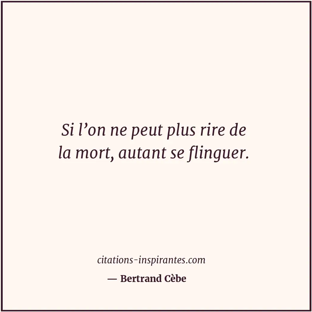 Citation de Bertrand Cèbe