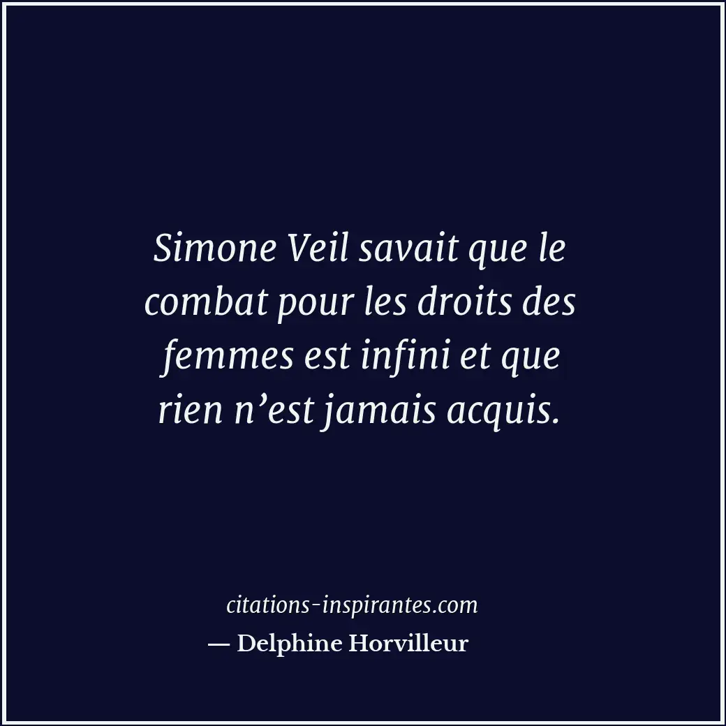 Simone Veil savait que le combat pour les droits des femmes est infini et que ri... Citation de Delphine Horvilleur