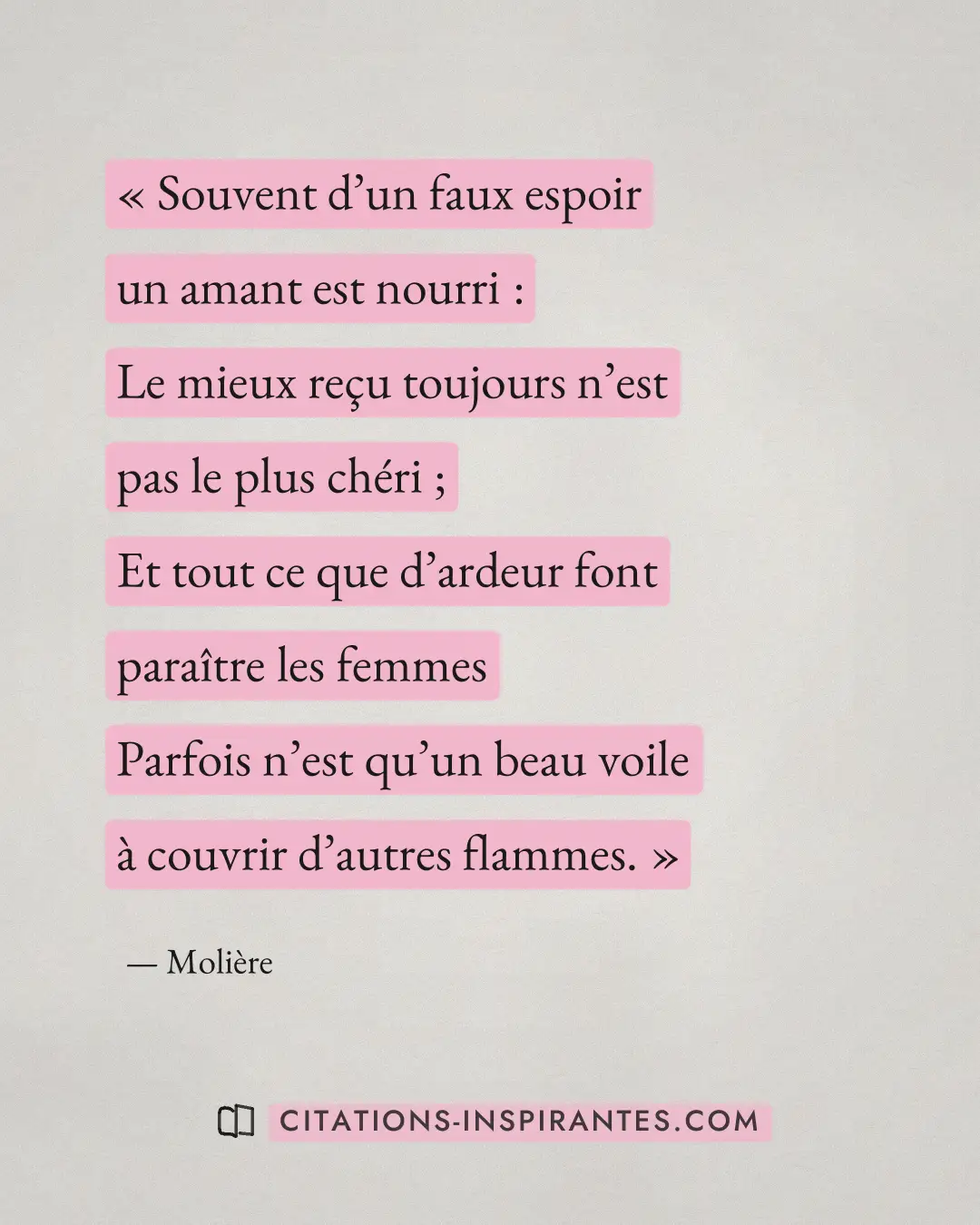 « Souvent d’un faux espoir un amant est nourri : - Le mieux reçu toujours n’est pas le plus chéri ; - Et tout ce... » — Molière