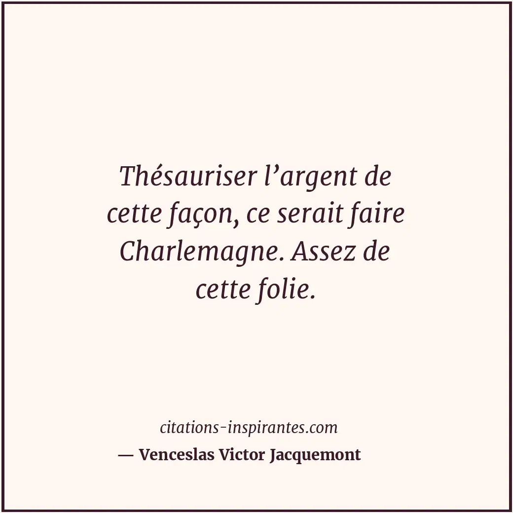 Citation de Venceslas Victor Jacquemont