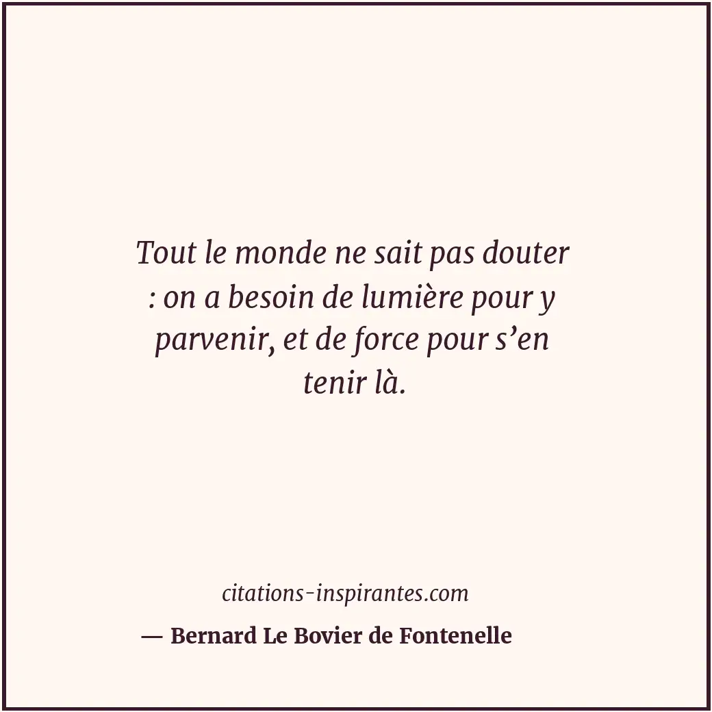 Citation de Bernard Le Bovier de Fontenelle