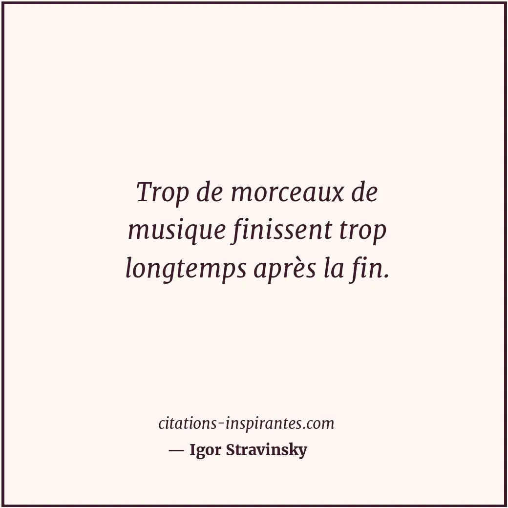 Citation de Igor Stravinsky