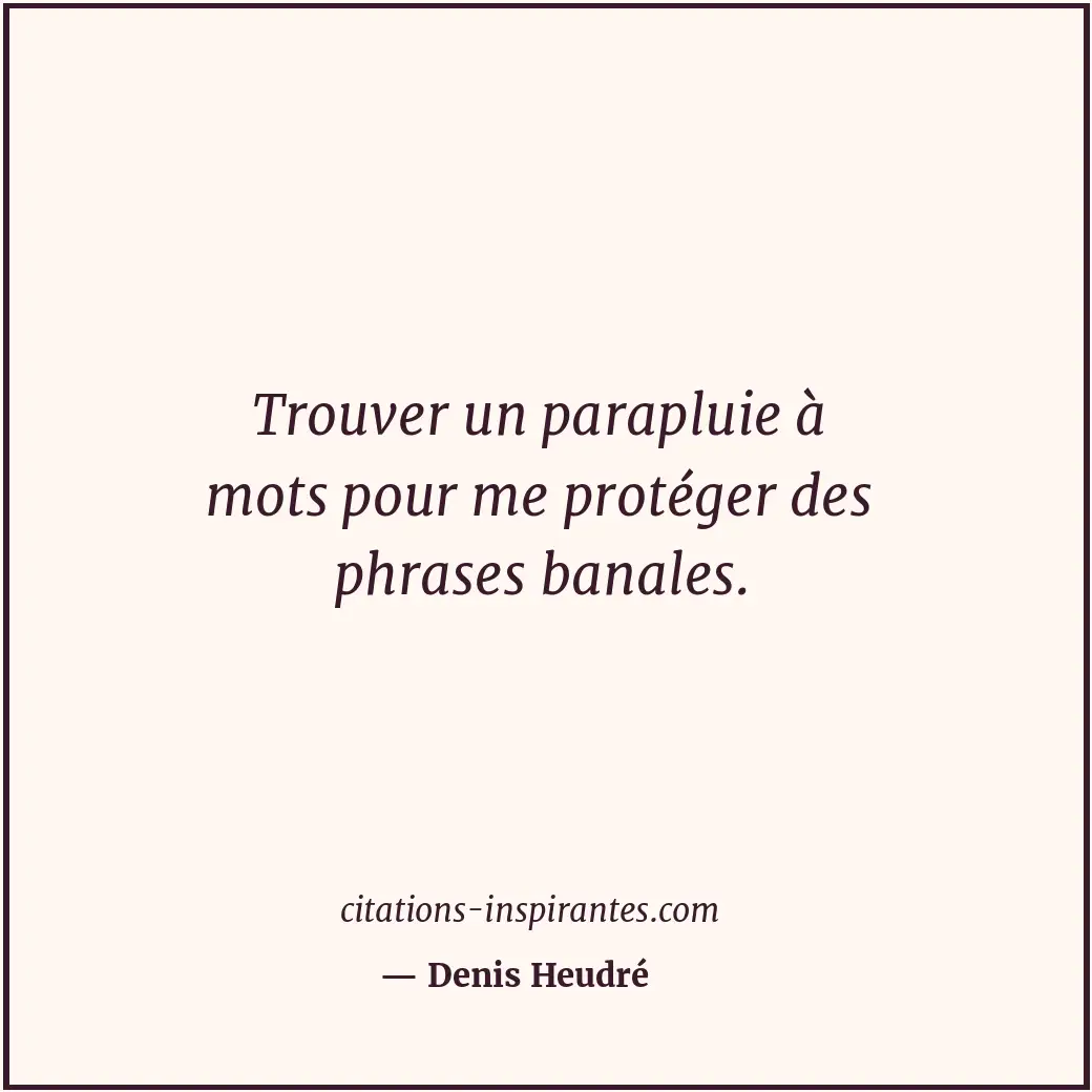 Citation de Denis Heudré
