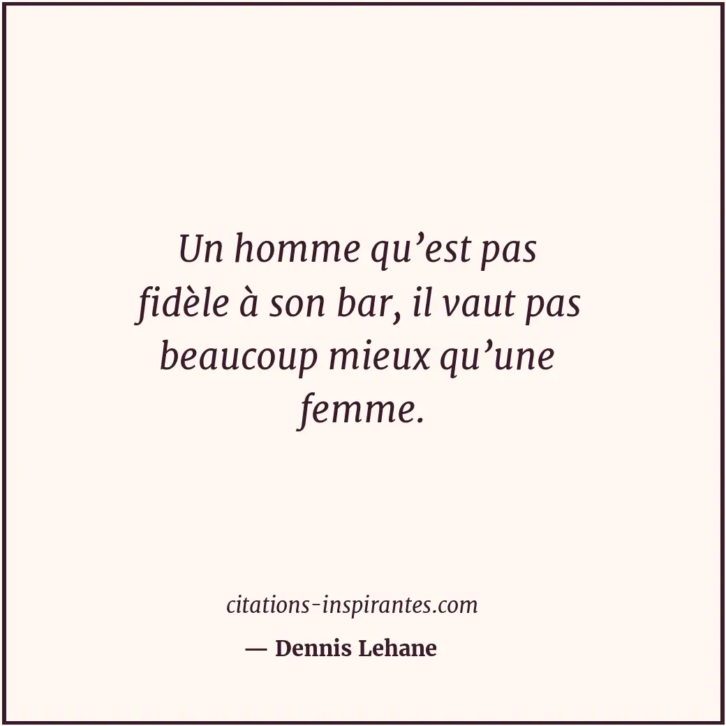 Citation de Dennis Lehane