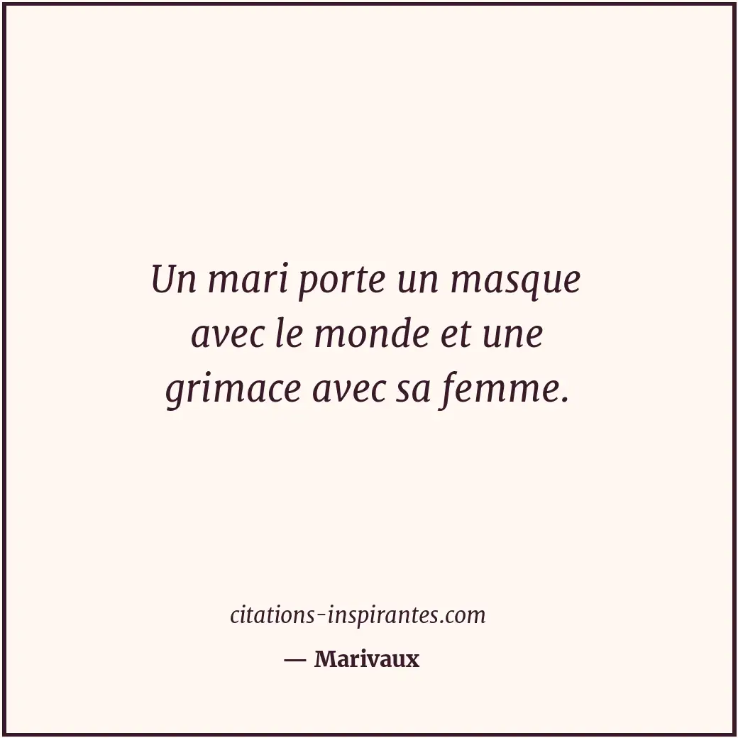 Un mari porte un masque avec le monde et une grimace avec sa femme. Citation de Marivaux