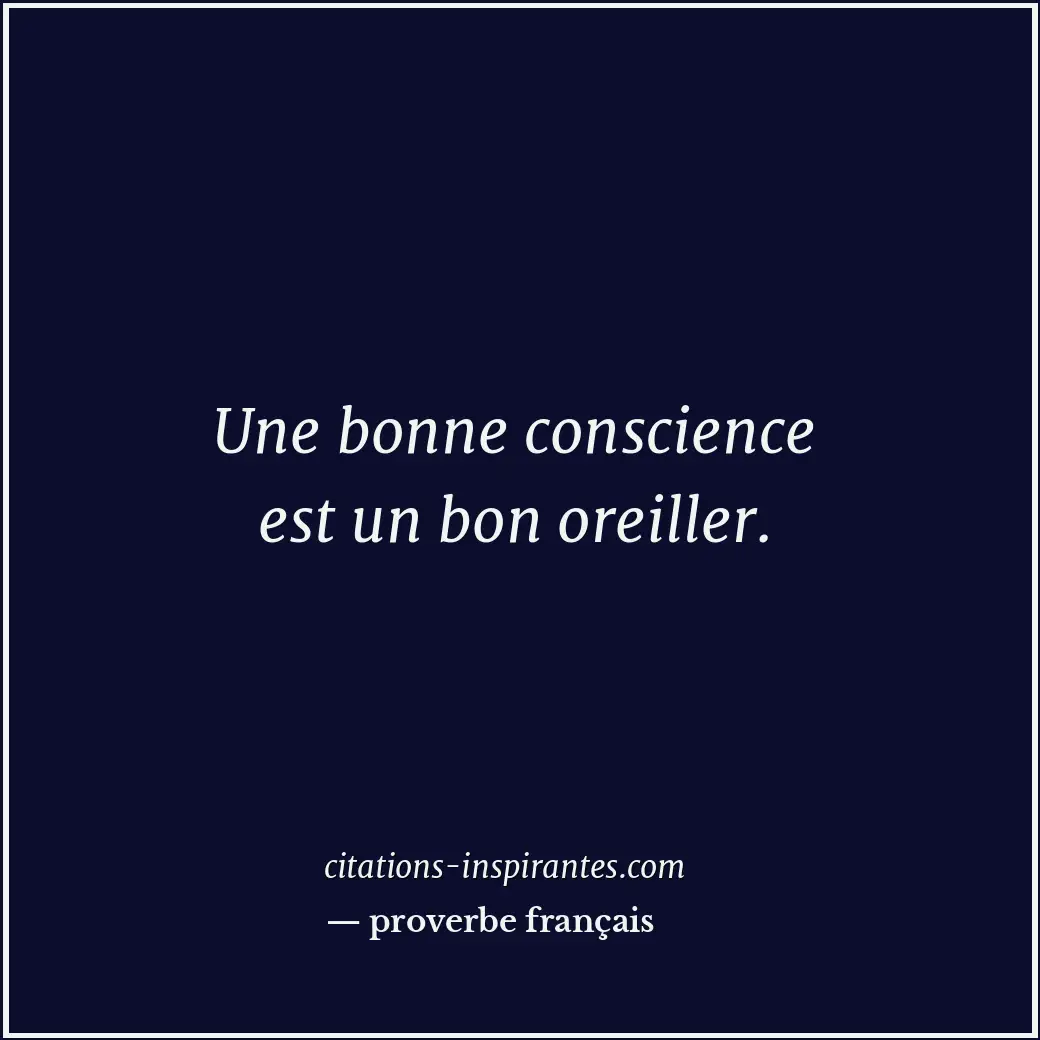 Une bonne conscience est un bon oreiller. Citation de proverbe français