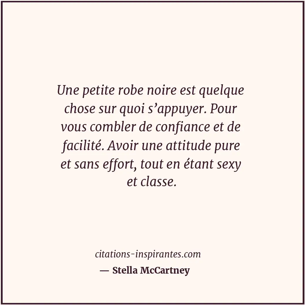 Une petite robe noire est quelque chose sur quoi s’appuyer. Pour vous combler de... Citation de Stella McCartney