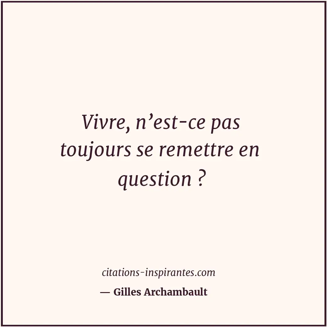 Citation de Gilles Archambault