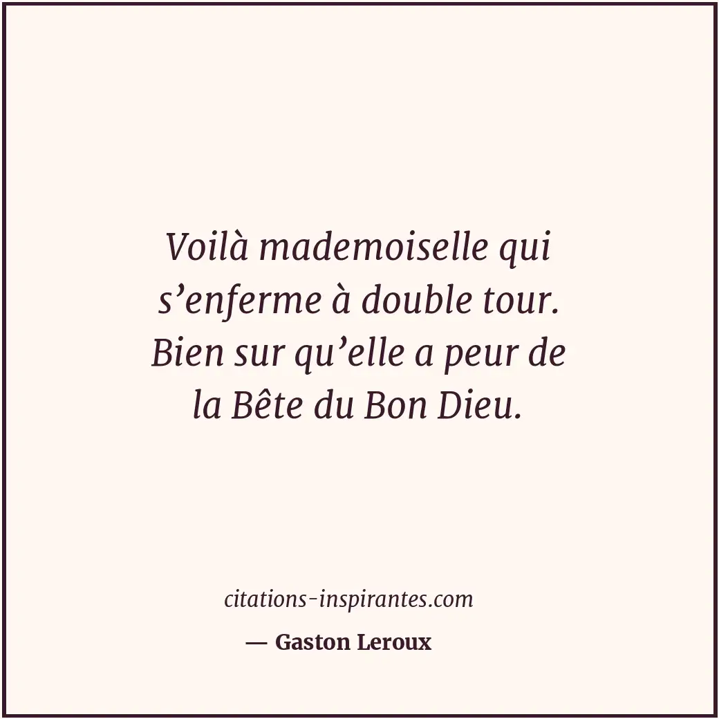 Citation de Gaston Leroux