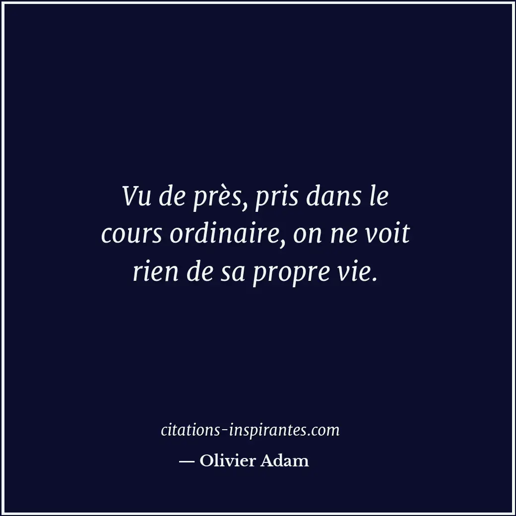 Citation de Olivier Adam
